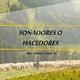 Soñadores o Hacedores