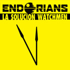 ENDORIANS –Archivo Ligero– “La solución Watchmen” (octubre 2017)