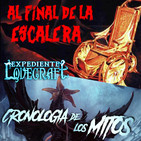 LODE 8x37 AL FINAL DE LA ESCALERA, Expediente Lovecraft: Cronología de los Mitos