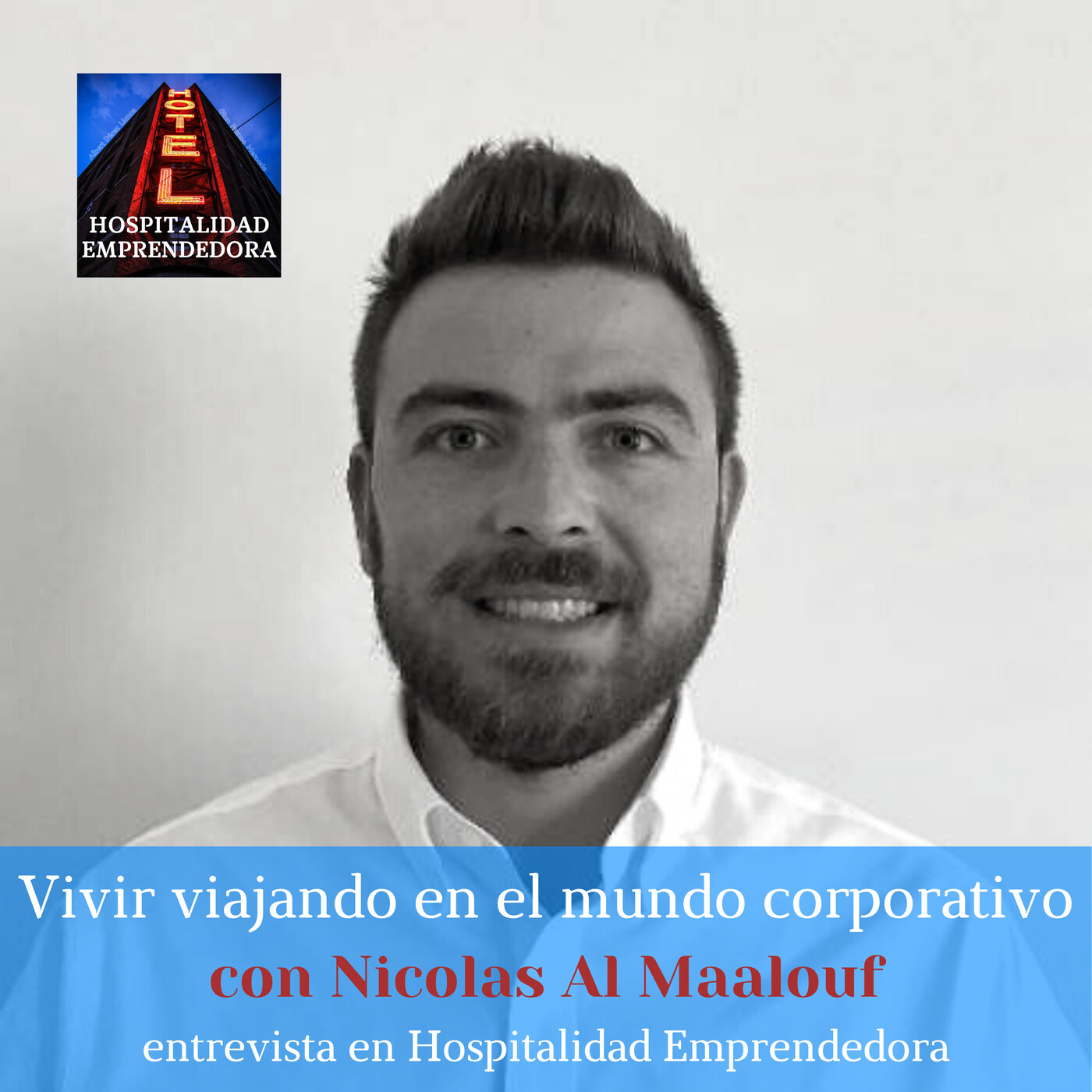 Vivir viajando en el mundo corporativo con Nicolas Al Maalou. Temp 1 Episodio 3f