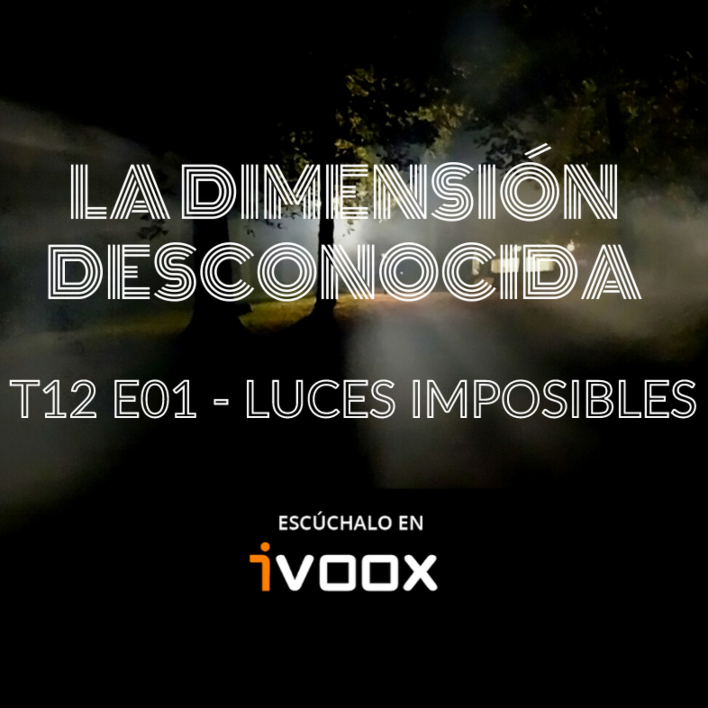 LA DIMENSIÓN DESCONOCIDA T12P01- Luces imposibles - Programa 197 - Episodio exclusivo para mecenas