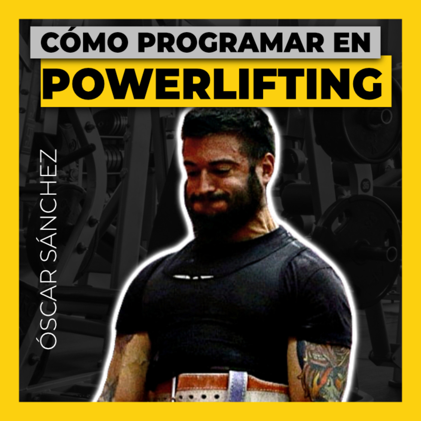 Episodio 28 con Óscar Sánchez - El mejor sistema de programación en powerlifting