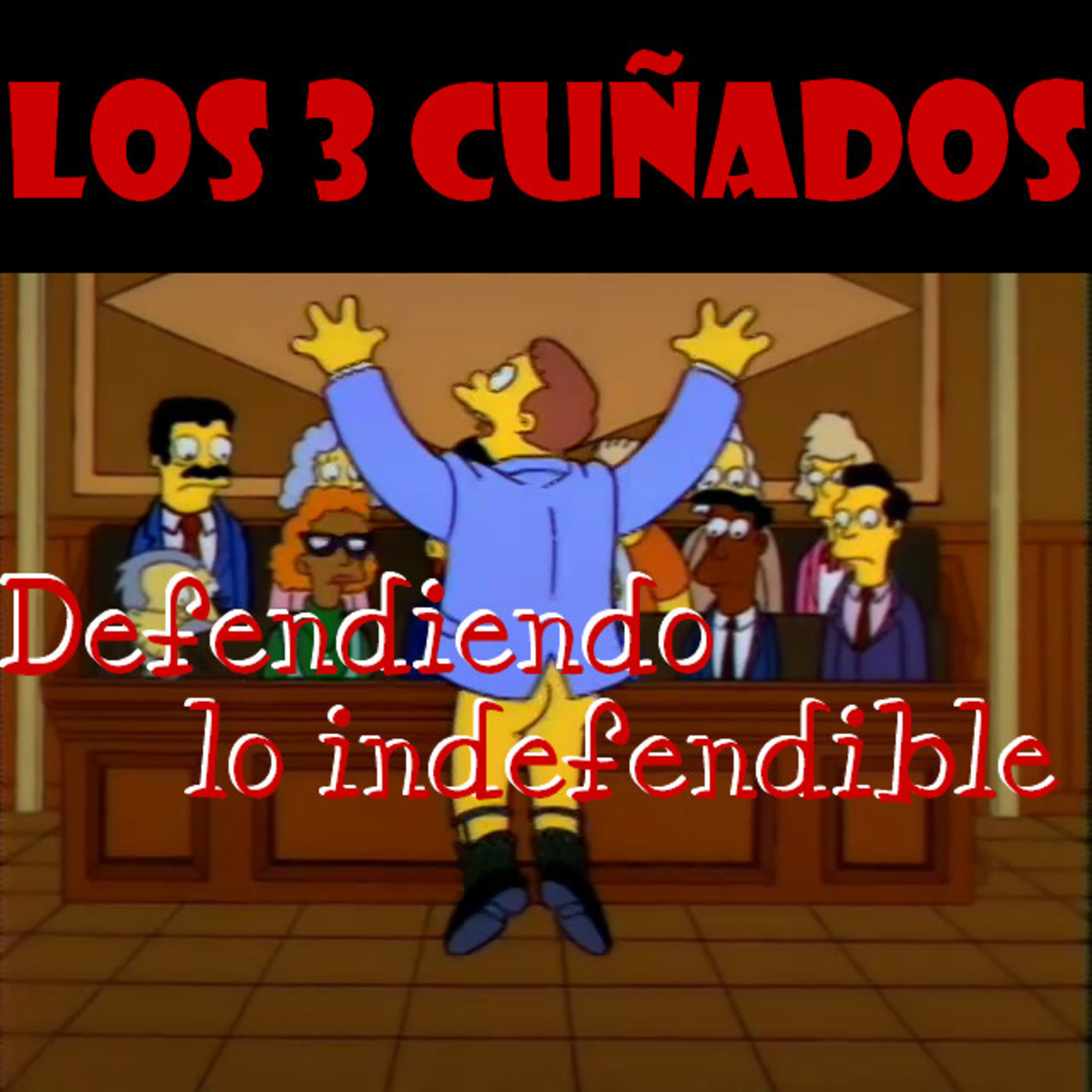 Los 3 Cuñados programa 42 - Defendiendo lo indefendible