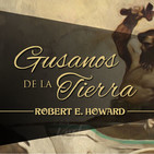 Gusanos de la Tierra - parte 1/3, de Robert E. Howard (narrado por El abuelo Kraken)