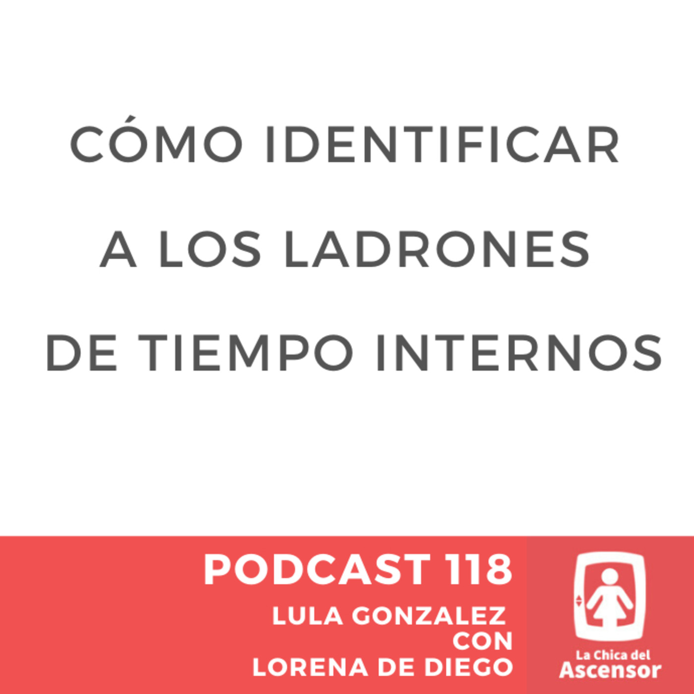118 - Como identificar a los ladrones de tiempo internos (nos boicoteamos)