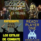 LODE 3x33 BIOSHOCK la trilogía, Ready Player One, Exp Star Wars: Técnicas de combate