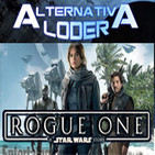 ALTERNATIVA LODER 19 'ROGUE ONE trailer final' 17 octubre 2016