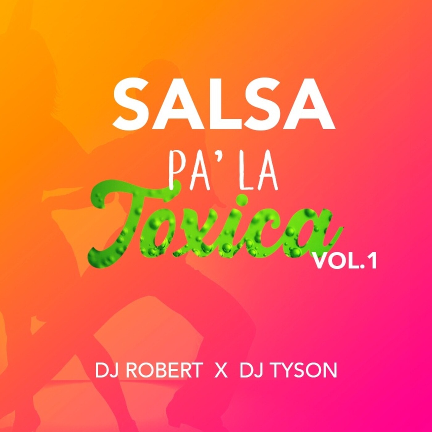 Salsa Pa Las Toxicas Vol.1 By Dj Robert X Dj Tyson