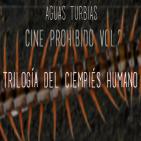 Aguas Turbias 26 - Cine Prohibido vol.2: Trilogía del ciempiés humano