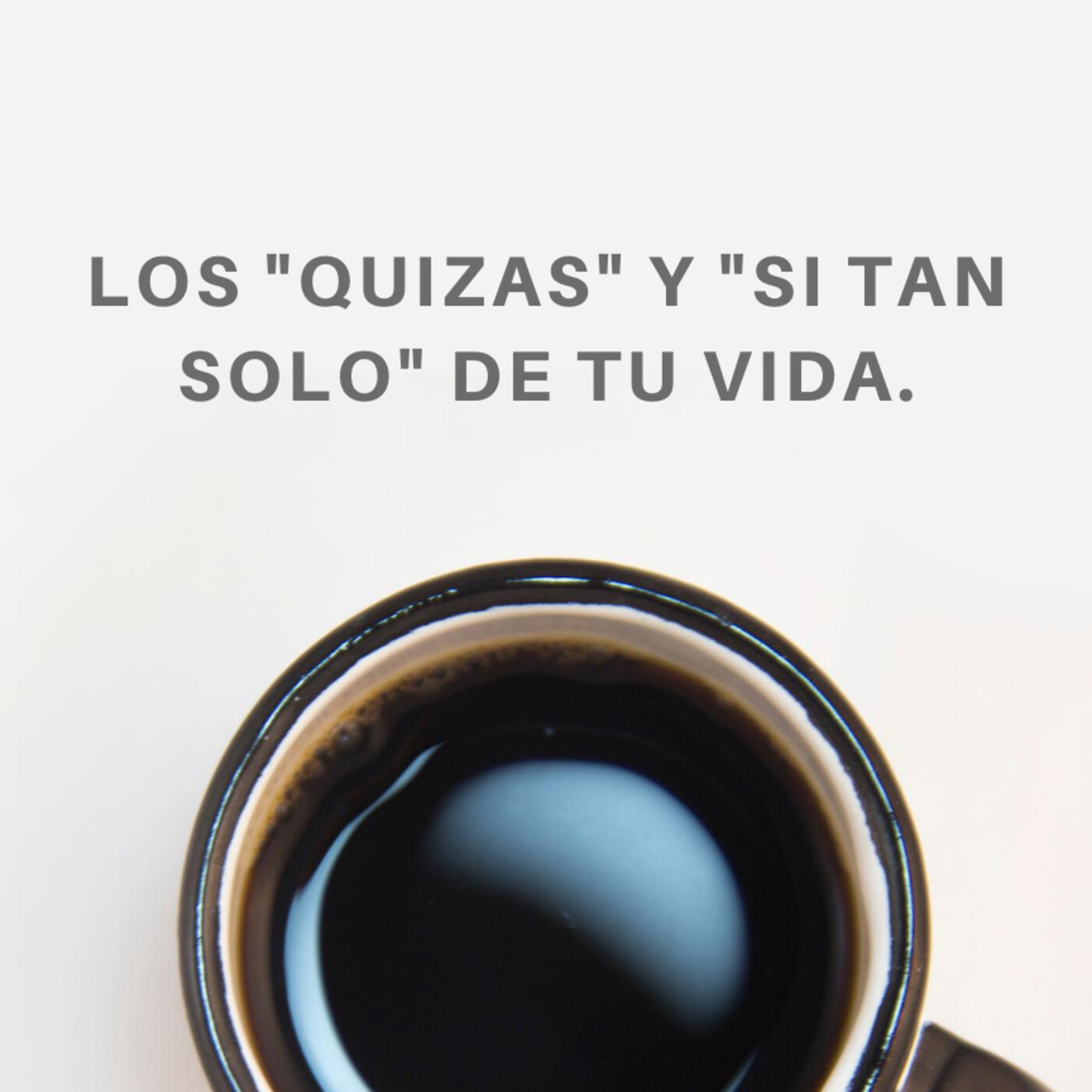 28 -Los "Quizas" y "Si tan solo" de tu vida