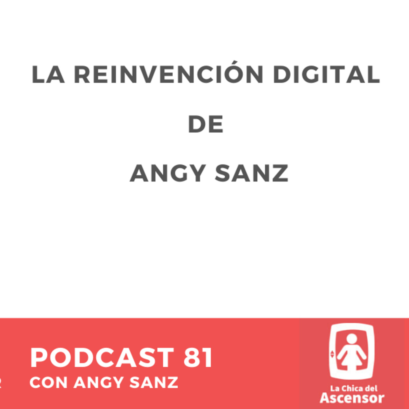 81 - Reinvención Digital con Angy Sanz