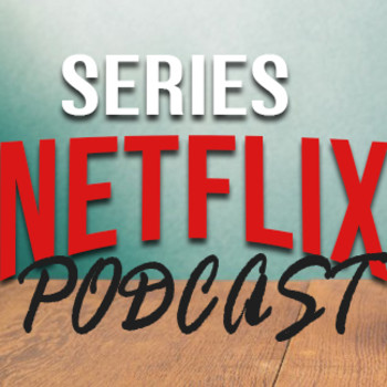 Series Netflix podcast