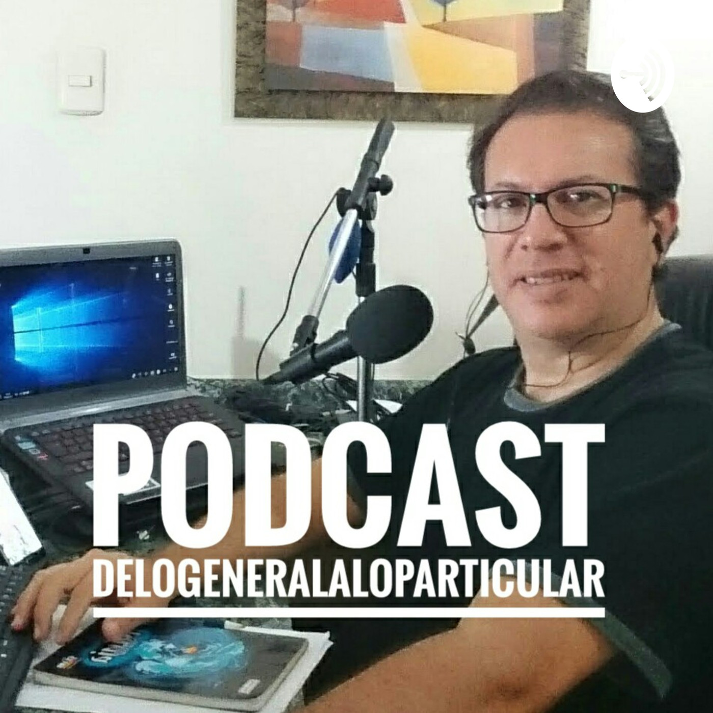 DeLoGeneralALoParticular Podcast