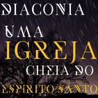 Diaconia resulatado de uma igreja cheia do Espíritu Santo