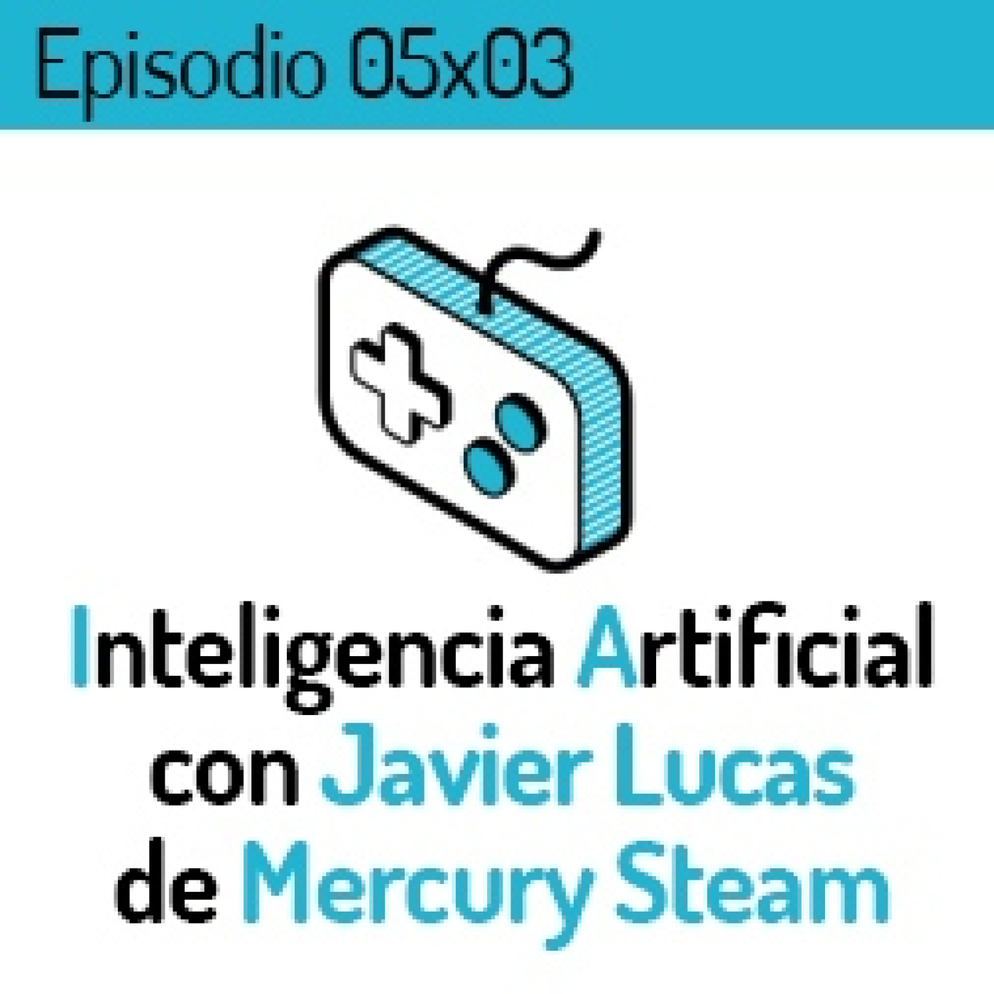 LVLUP 05x03: Inteligencia Artificial con Javier Lucas de Mercury Steam episode artwork