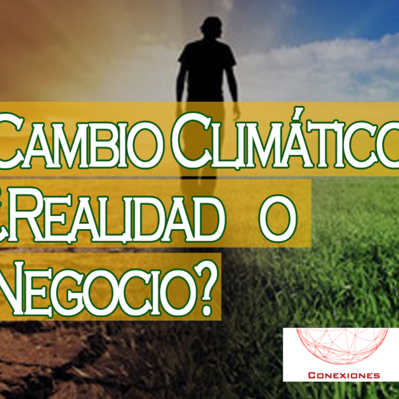 Conexiones: Cambio Climático ¿Realidad o Negocio? episode artwork