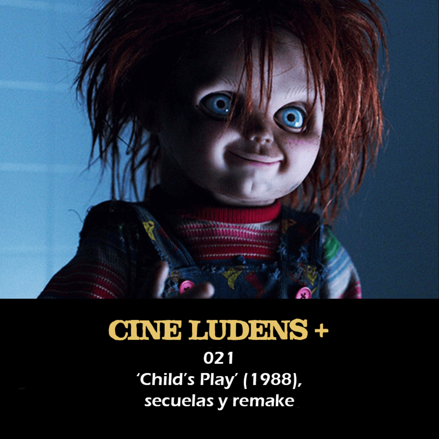Cine Ludens Plus #021 - Child's Play (1988), secuelas y remakes episode artwork