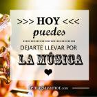 Hoy puedes... dejarte llevar por la música