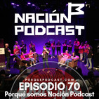 Episodio70: Porqué somos Nación Podcast