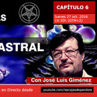 EL VIAJE ASTRAL - Misterios y Ciencias Ocultas ( Capítulo 6 ) con José Luís Giménez