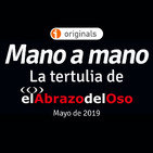 Mano a mano - La Tertulia de El Abrazo del Oso - Mayo de 2019