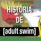 DESMADRugada (2020) - 009 - La Historia de Adult Swim y Su Regreso En Warner Bros.