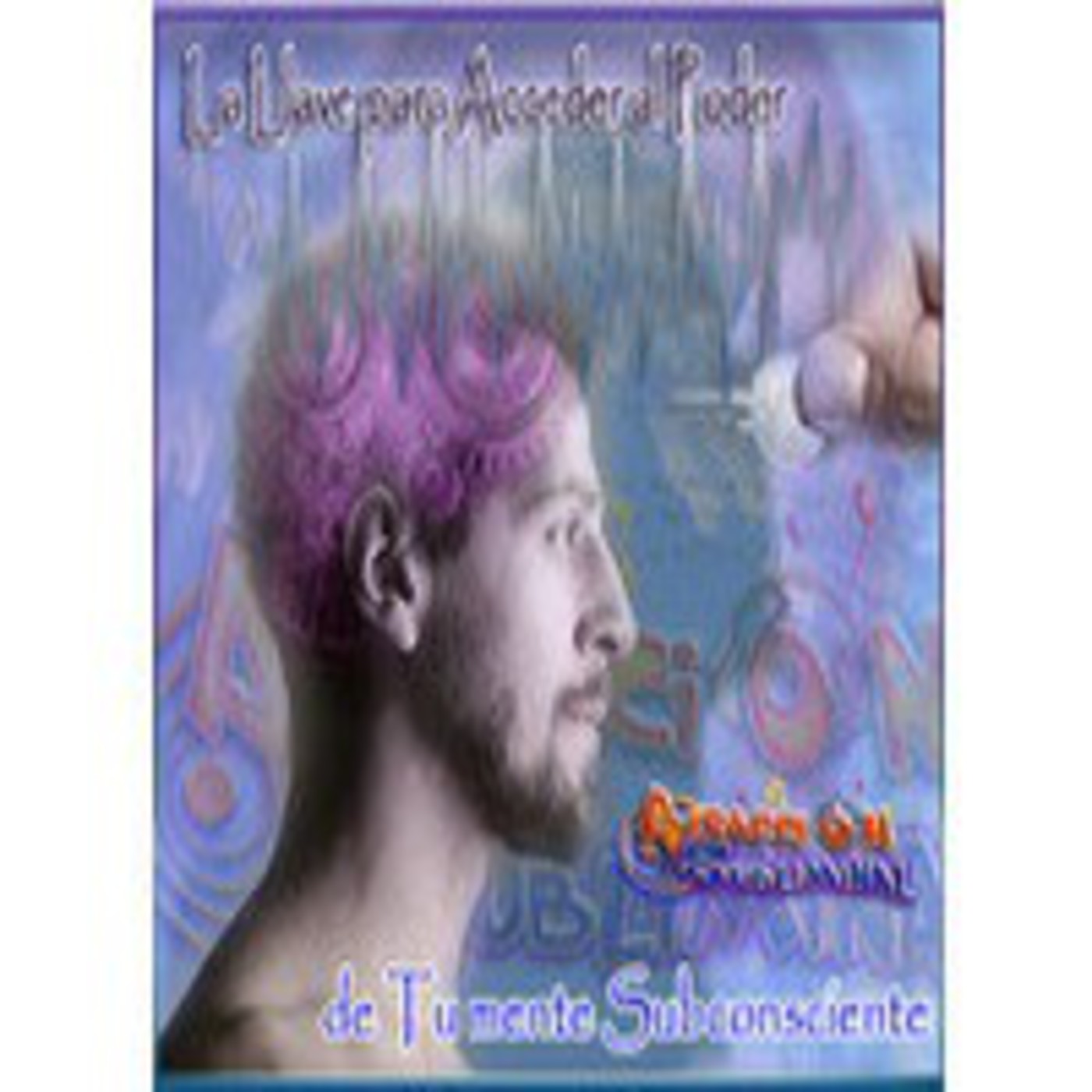 El poder ilimitado de la mente subconsciente. Capitulo 1 episode artwork
