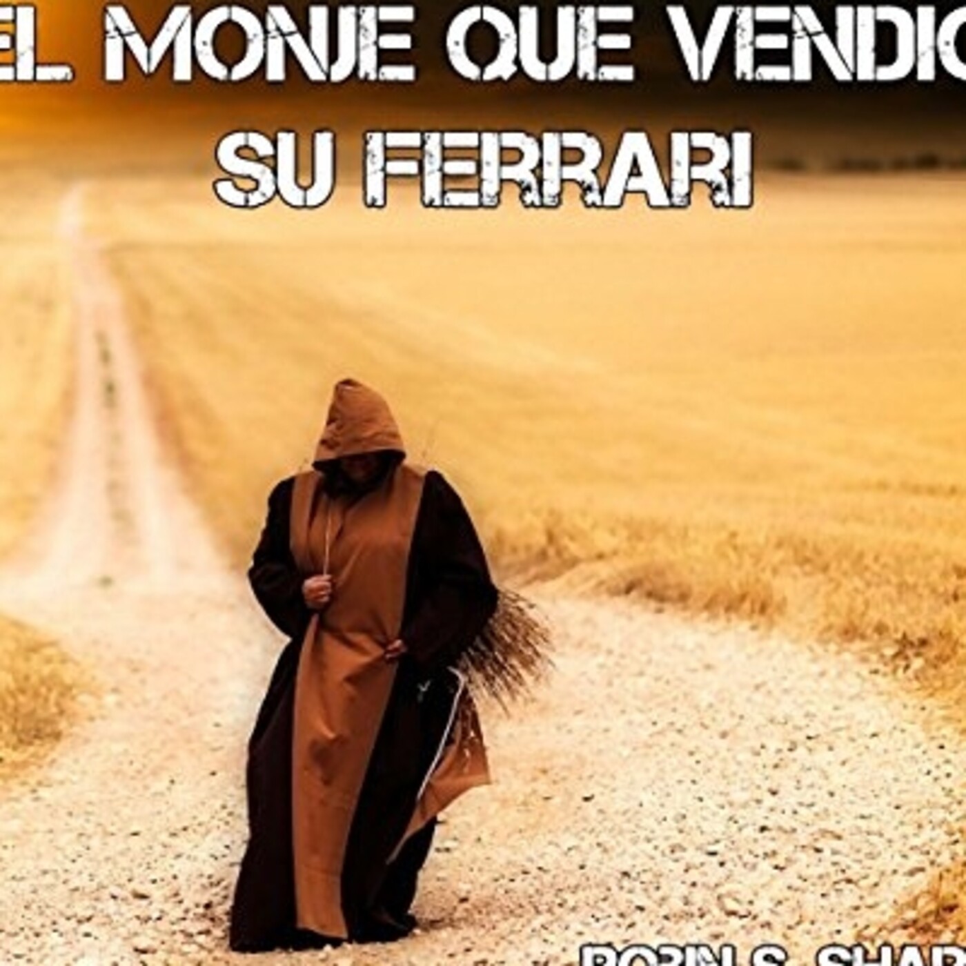 El monje que vendió su Ferrari - audiolibro El monje que vendió su Ferrari - audiolibro