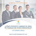 E23- ¿Cómo podemos cambiar de área de trabajo sin tener experiencia? con Dayana Cabeza