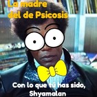 Lamadre. Con lo que tú has sido, Shyamalan.