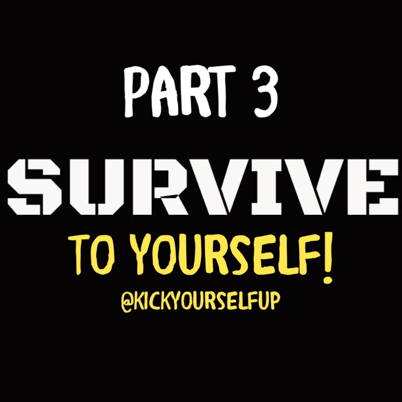 Survive to Yourself Part3 Survive to Yourself Part3
