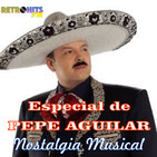 Nostalgia Musical: Especial de PEPE AGUILAR
