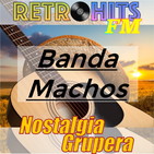 Nostalgia Grupera: Especial de Banda Machos