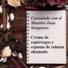 Receta afrodisíaca del Maestro Juan Sanguino: 'Crema de espárragos y espuma de salmón ahumado'