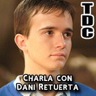 TDC Podcast - 79 - Charla con Dani Retuerta (de Compañeros y El internado)