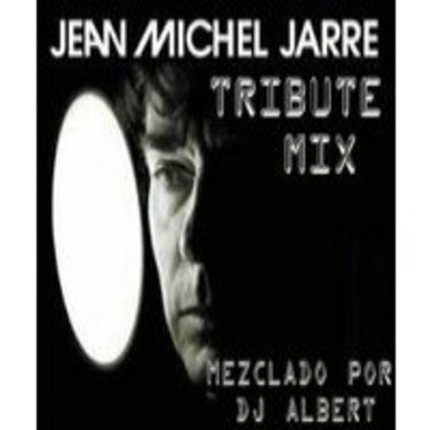 JEAN MICHEL JARRE Tribute Mix Mezclado por DJ Albert.mp3 episode artwork