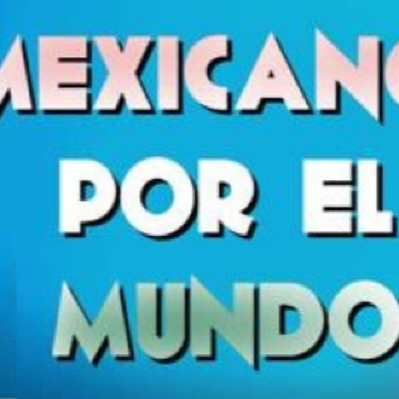 Mexicanos por el mundo 080223 p228 episode artwork