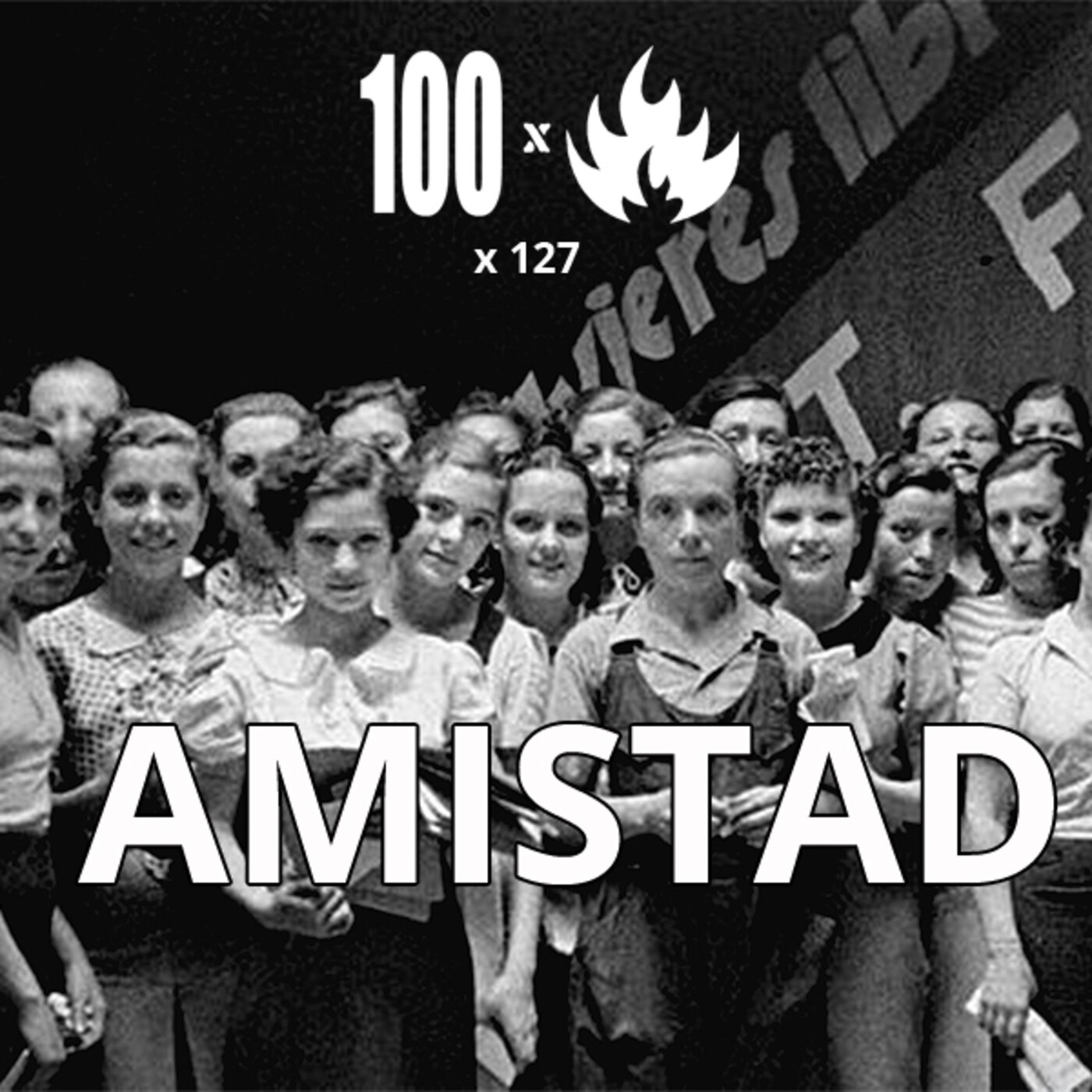100Fuegos x 127: AMISTAD episode artwork