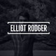 #13 Elliot Rodger
