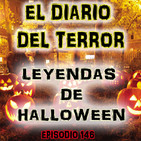 Leyendas De Halloween - El Diario Del Terror, EP 146