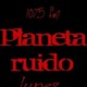 planeta ruido 18-02-2020