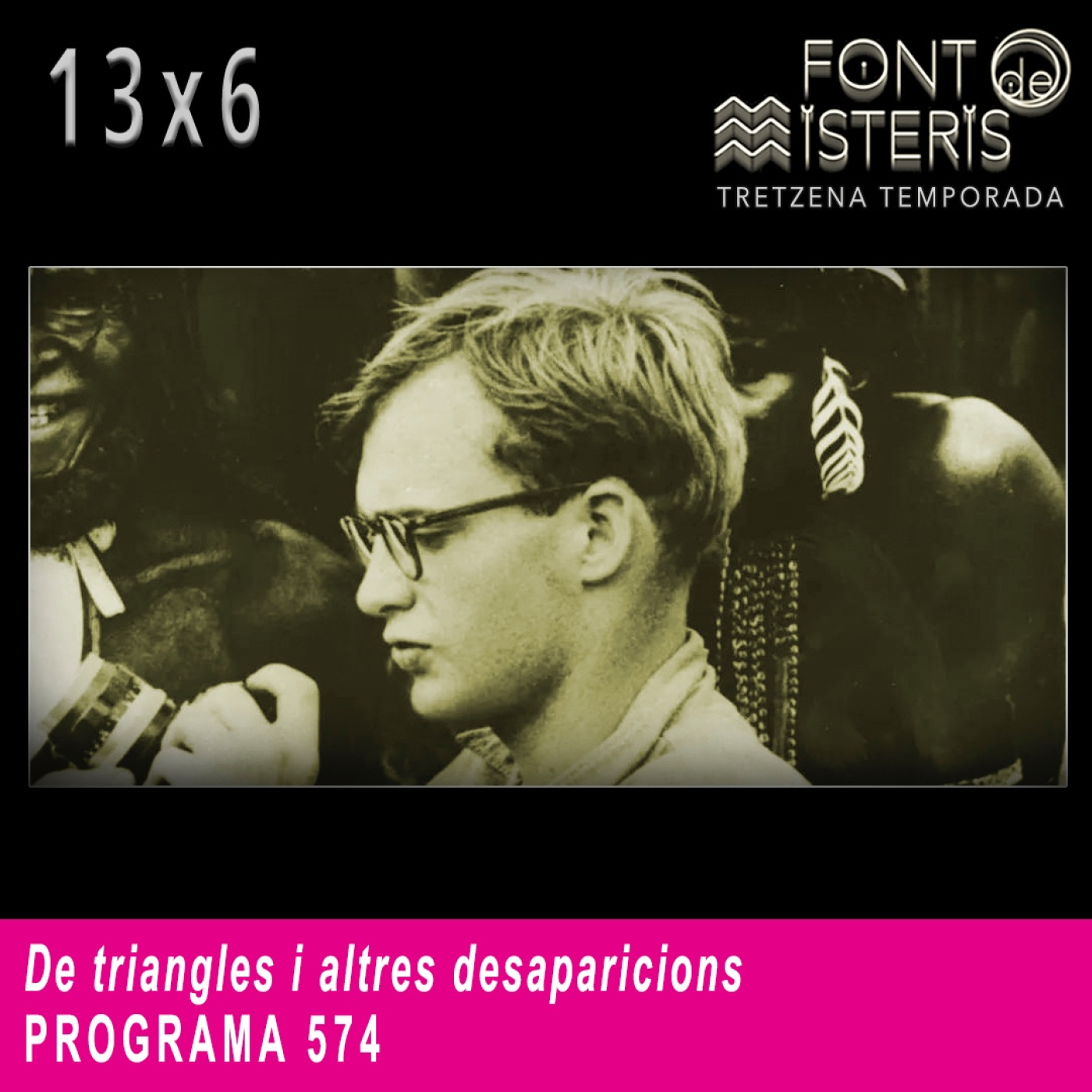FONT DE MISTERIS-T13P06- De triangles i altres desaparicions- Programa 574| IB3 Ràdio