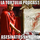 La Tortulia #74 - Asesinatos en Roma