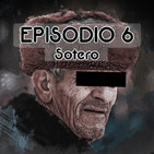 Episodio 6: Sotero.