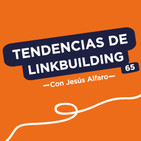 Tendencias en linkbuilding y cómo emprender sin inversión, con Jesús Alfaro #65