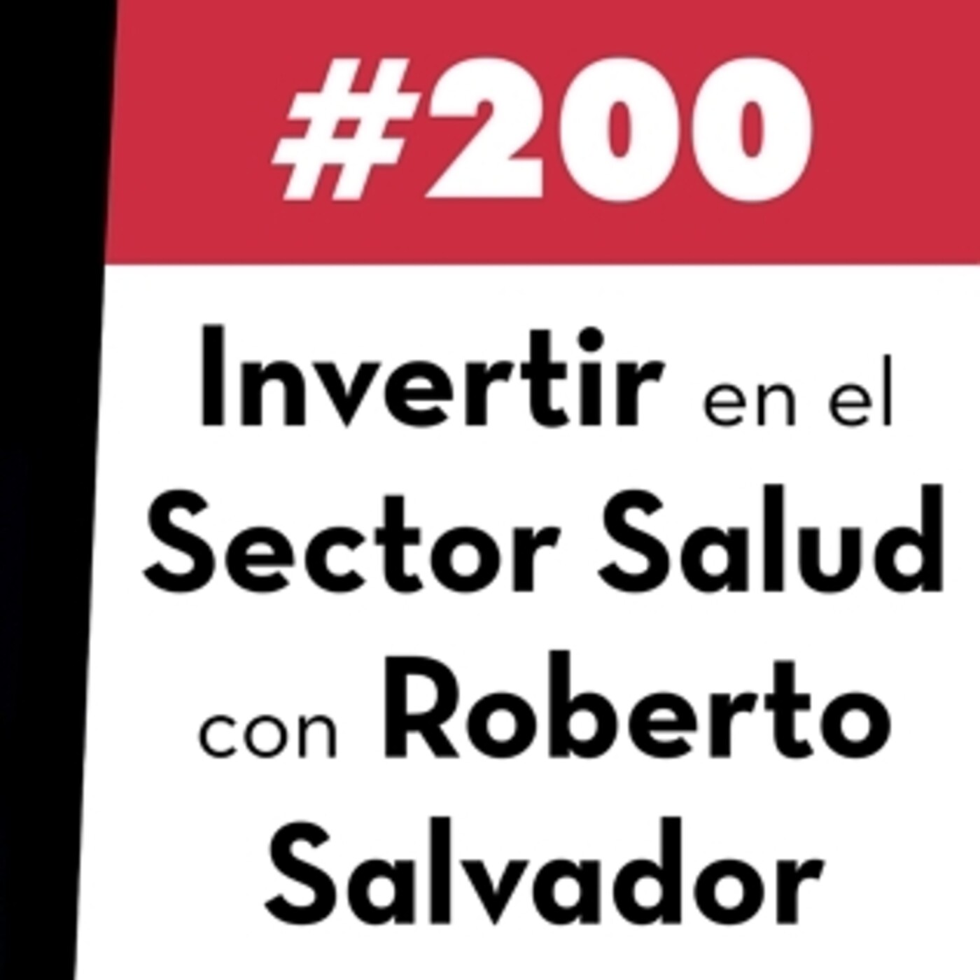 200. Invertir en el Sector Salud con Roberto Salvador