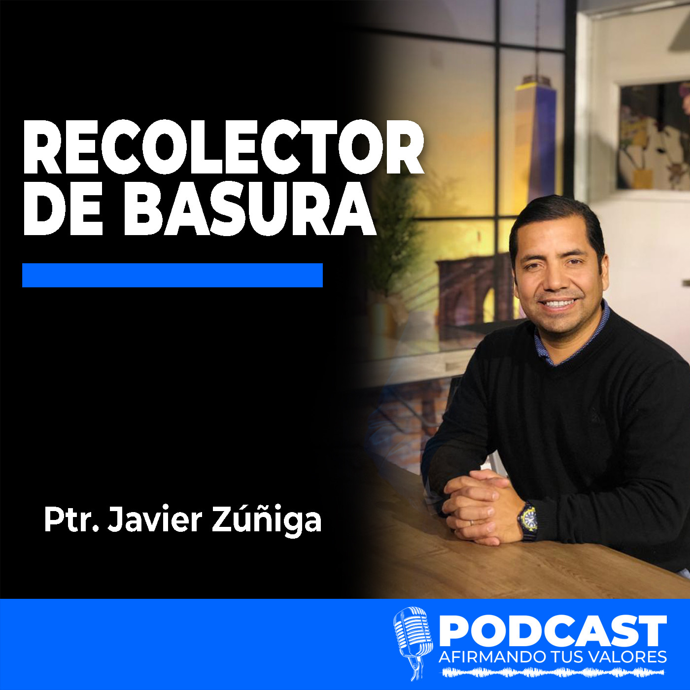 Afirmando Tus Valores Podcast - Ptr. Javier Zúñiga