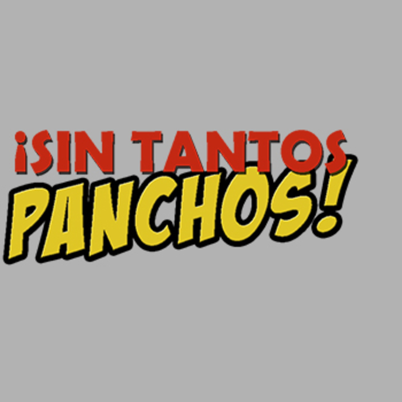 Sin tantos Panchos!
