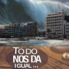 Todo nos da igual Nº29: Tsunamis • Espiritismo • Pilladas "In Fraganti"