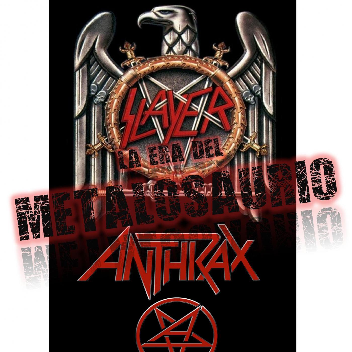 La Era del MetaloSaurio (Edición 139) - Slayer - Anthrax episode artwork
